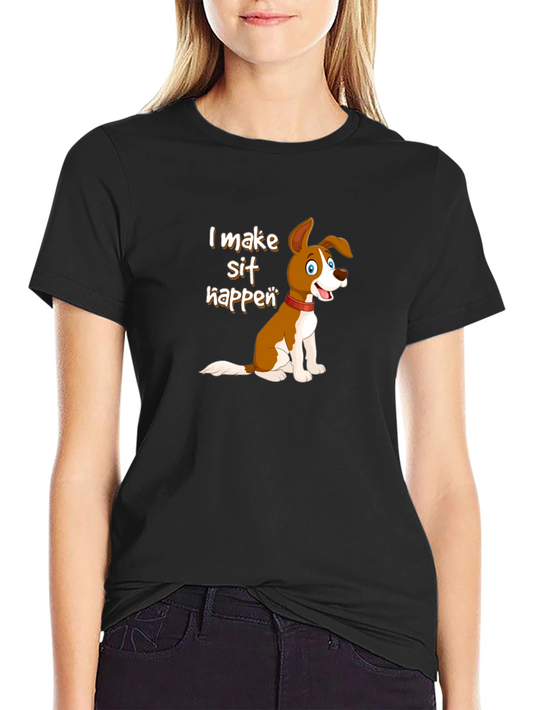 I Make Sit Happen Dog T-Shirt