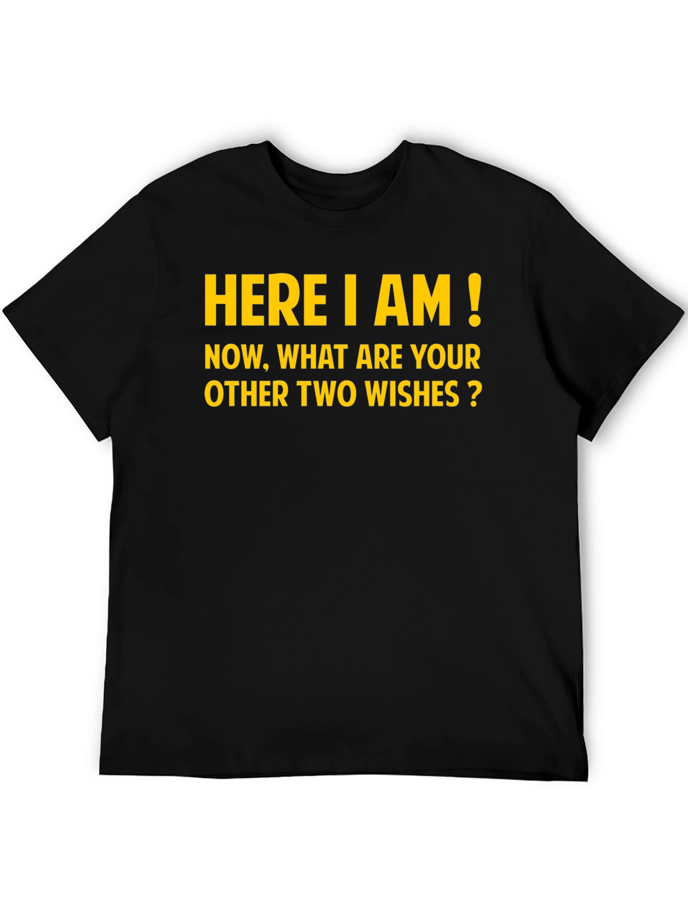Here I Am Funny T-Shirt