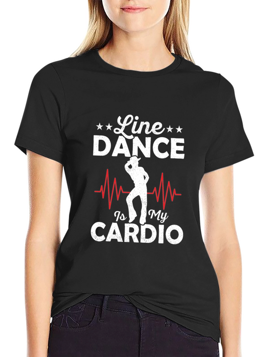 Line Dance Is My Cardio T-Shirt