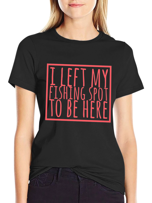 Fishing Spot T-Shirt - Humorous Angler Tee