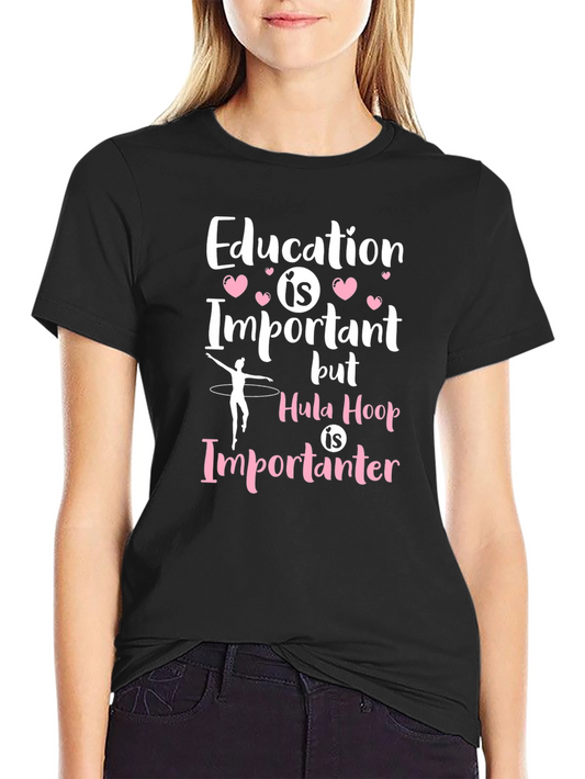 Education is Important Hula Hoop T-Shirt