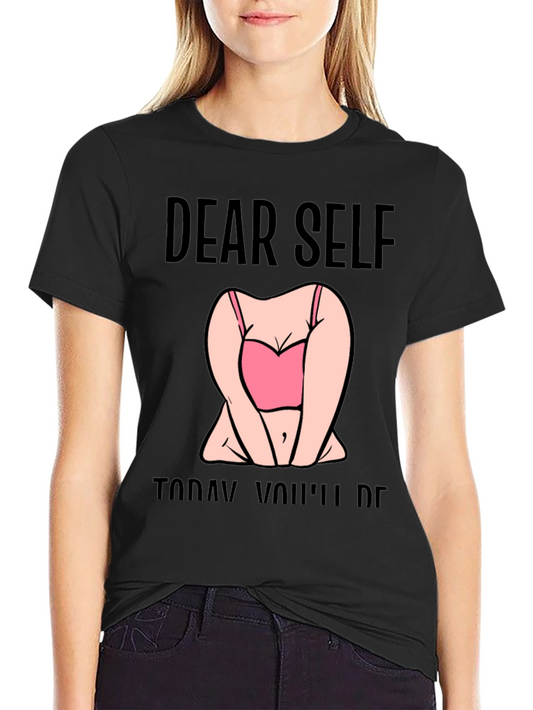 Dear Self Graphic T-Shirt - Funny Slogan Tee