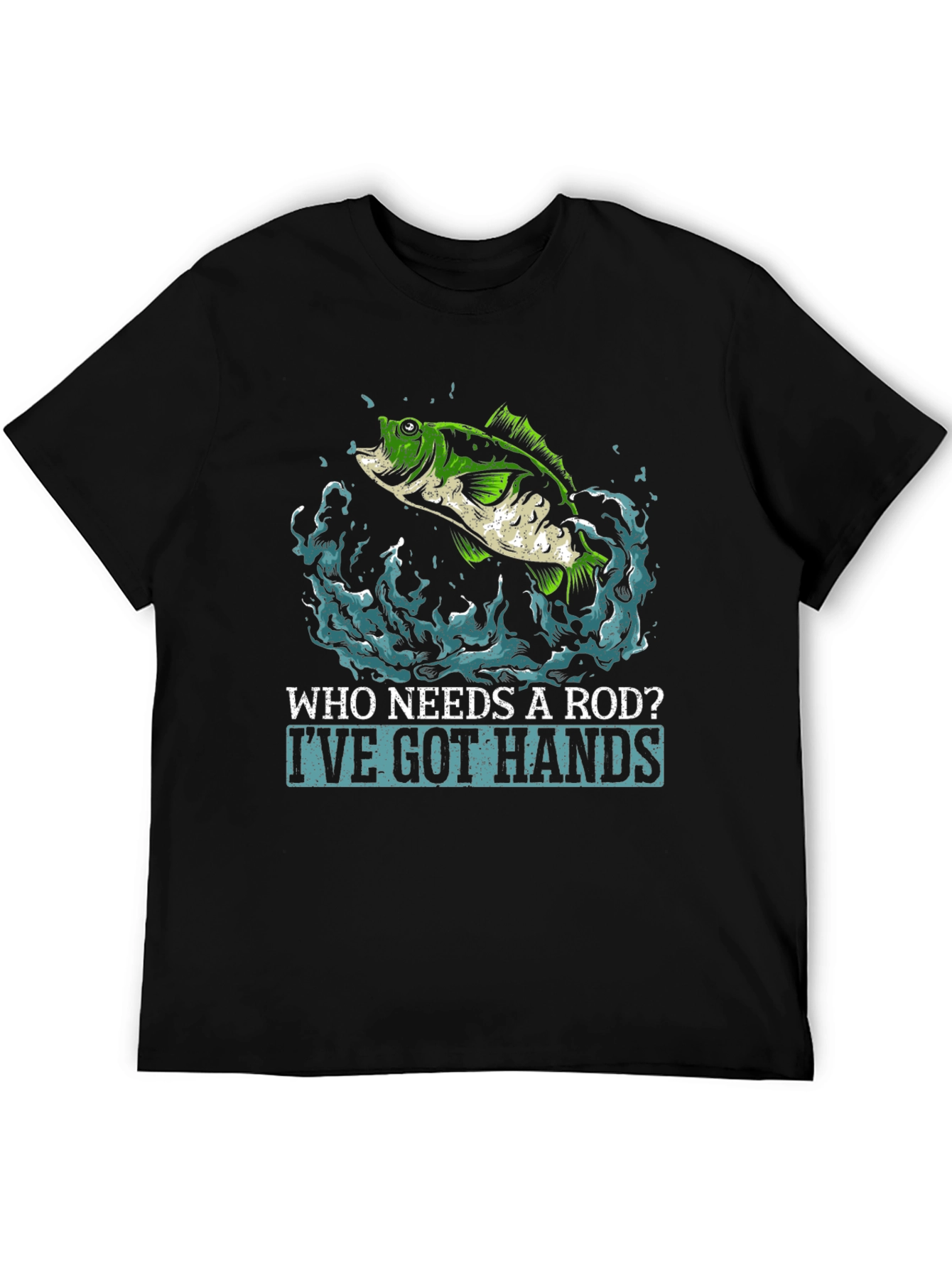 Funny Fishing T-Shirt - Who Needs a Rod?
