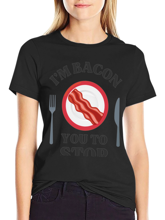 Im Bacon You to Stop T-Shirt