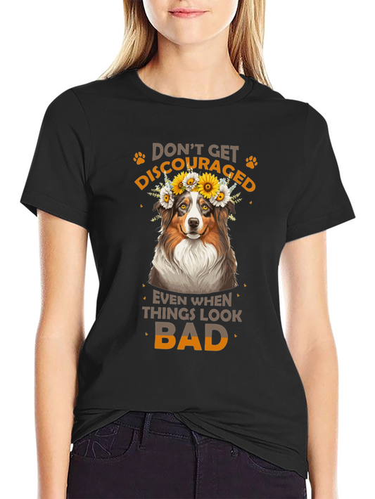 Dont Get Discouraged Dog T-Shirt