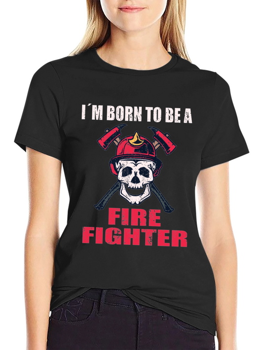 Im Born to Be A Firefighter Skull T-Shirt