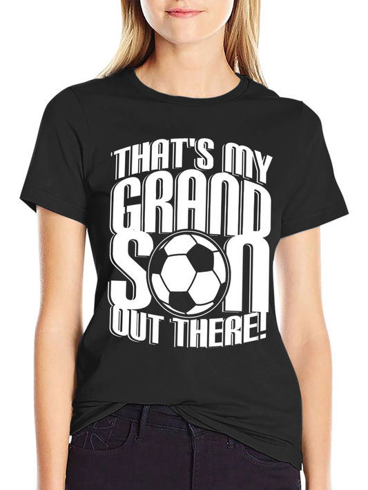 Thats My Grandson Out There! Soccer T-Shirt