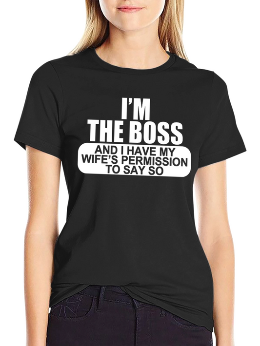 Im The Boss Funny Graphic T-Shirt