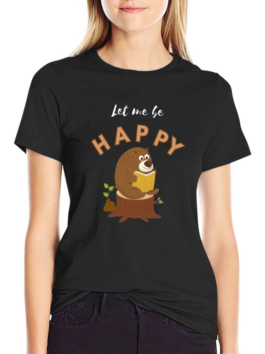 Let Me Be Happy Bear T-Shirt