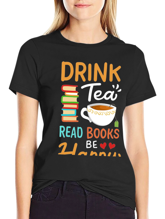 Drink Tea Read Books Be Happy T-Shirt