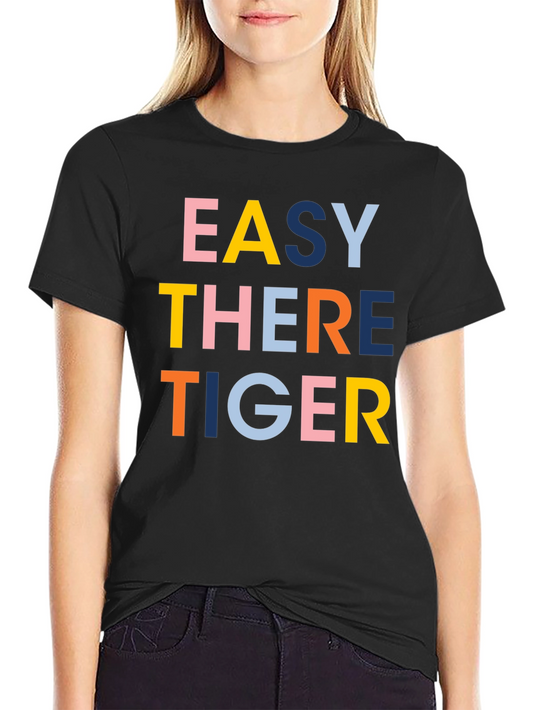 Easy There Tiger T-Shirt - Colorful Typography Tee