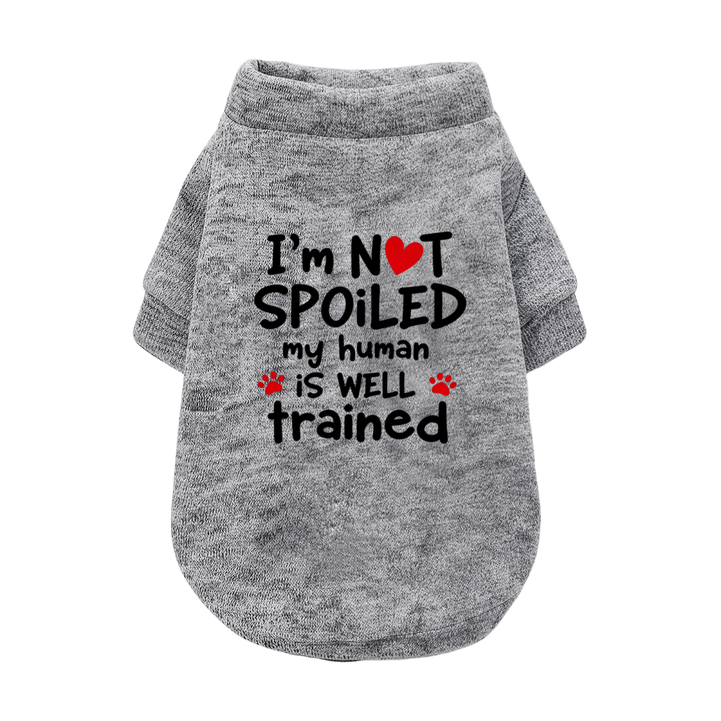 I¡¯m Not Spoiled My Human Is Well Trained Funny White Pet Sweater