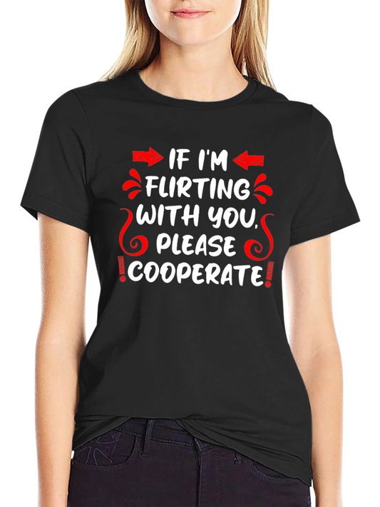 Flirting Humor Graphic Tee