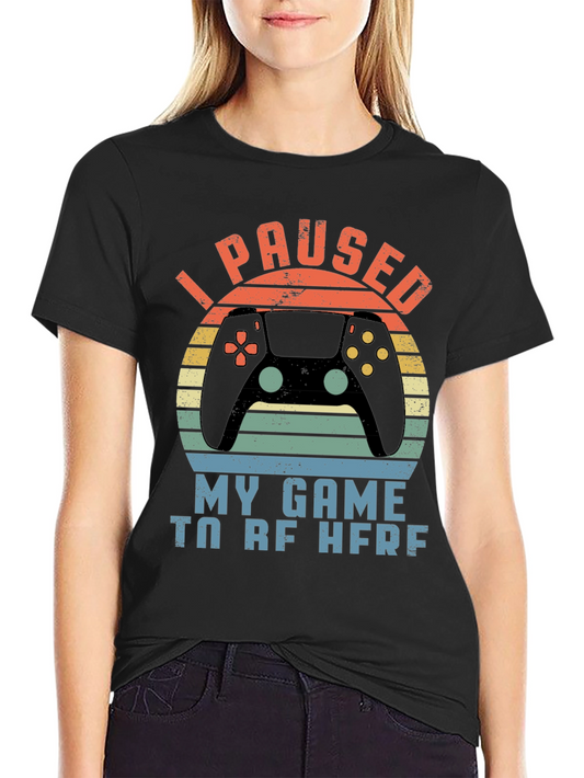 I Paused My Game To Be Here T-Shirt Gamer Tee