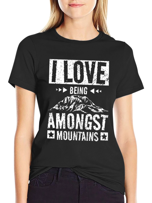 I Love Being Amongst Mountains Graphic Tee
