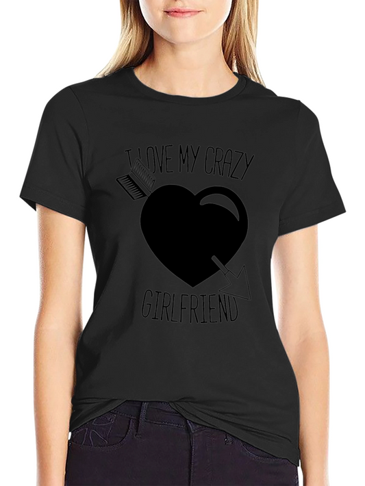 Crazy Girlfriend T-Shirt Novelty Graphic Tee