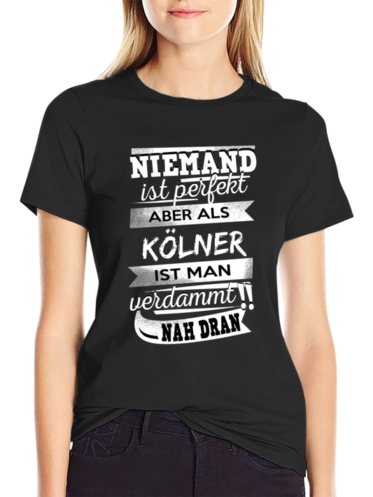 Funny Cologne Germany T-Shirt Niemand Ist Perfekt