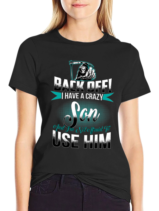 Back Off I Have A Crazy Son Graphic Tee