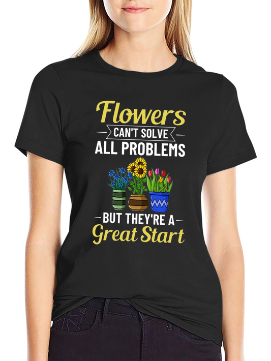 Flowers Solve Problems T-Shirt