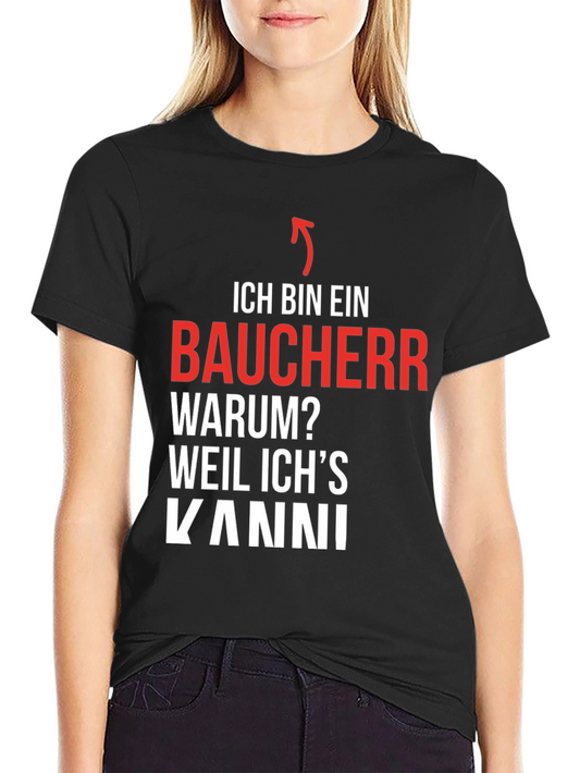 Ich Bin Ein Baucher T-Shirt - Because I Can!