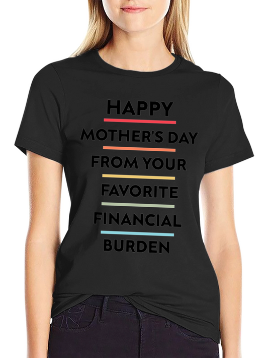 Funny Mothers Day T-Shirt - Favorite Financial Burden