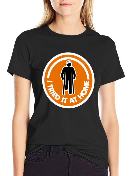 I Tried It At Home T-Shirt - Funny Injury Tee