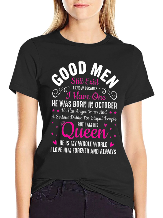 Good Men Still Exist T-Shirt: October Birthday Queen