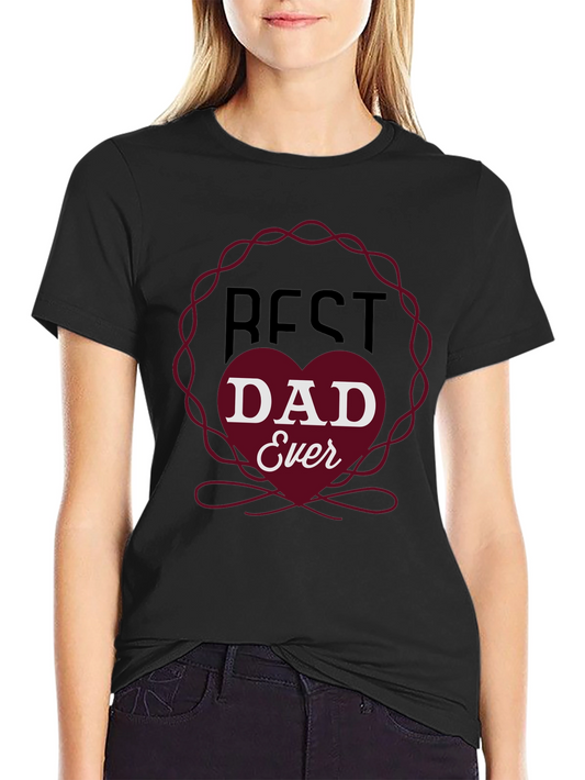 Best Dad Ever Graphic T-Shirt - Fathers Day Gift