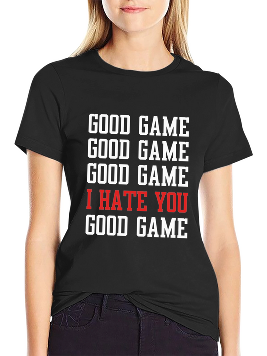 Good Game I Hate You T-Shirt
