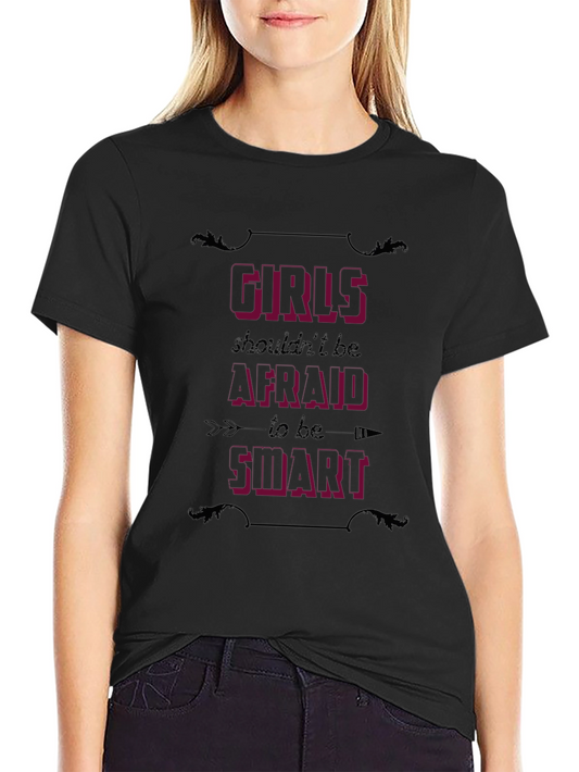 Girls Shouldnt Be Afraid to Be Smart T-Shirt