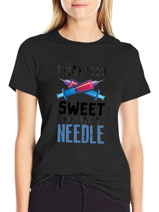 I May Look Sweet But I Have a Needle T-Shirt