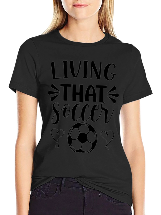Living That Soccer Life T-Shirt