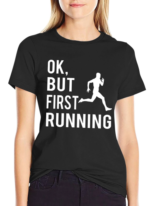 Funny Running T-Shirt - OK But First Running
