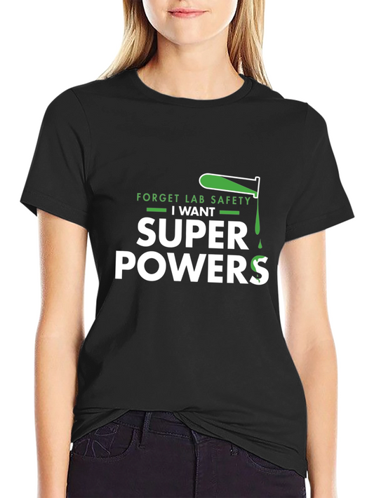 Forget Lab Safety I Want Superpowers Black T-Shirt