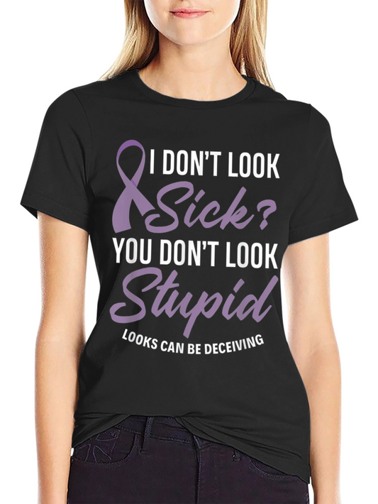 I Dont Look Sick T-Shirt Awareness Tee