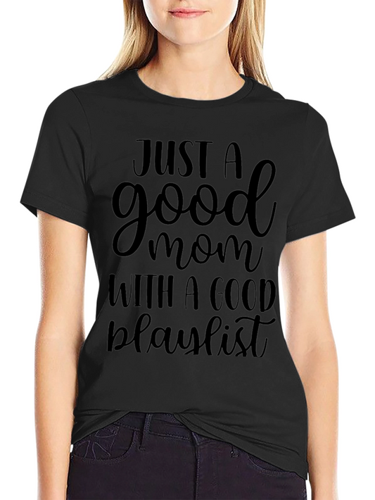 Good Mom with Good Playlist Black T-Shirt