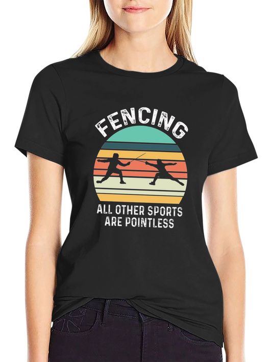 Fencing T-Shirt - All Other Sports Are Pointless