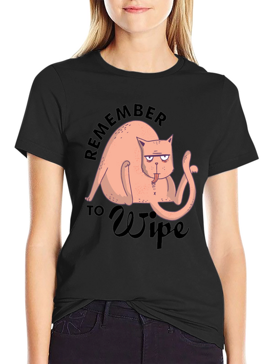 Funny Cat T-Shirt - Remember to Wipe