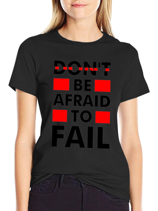 Dont Be Afraid to Fail Graphic T-Shirt