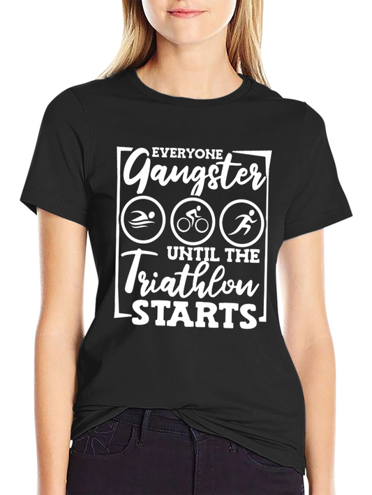 Funny Triathlon T-Shirt - Gangster Until The Race Starts
