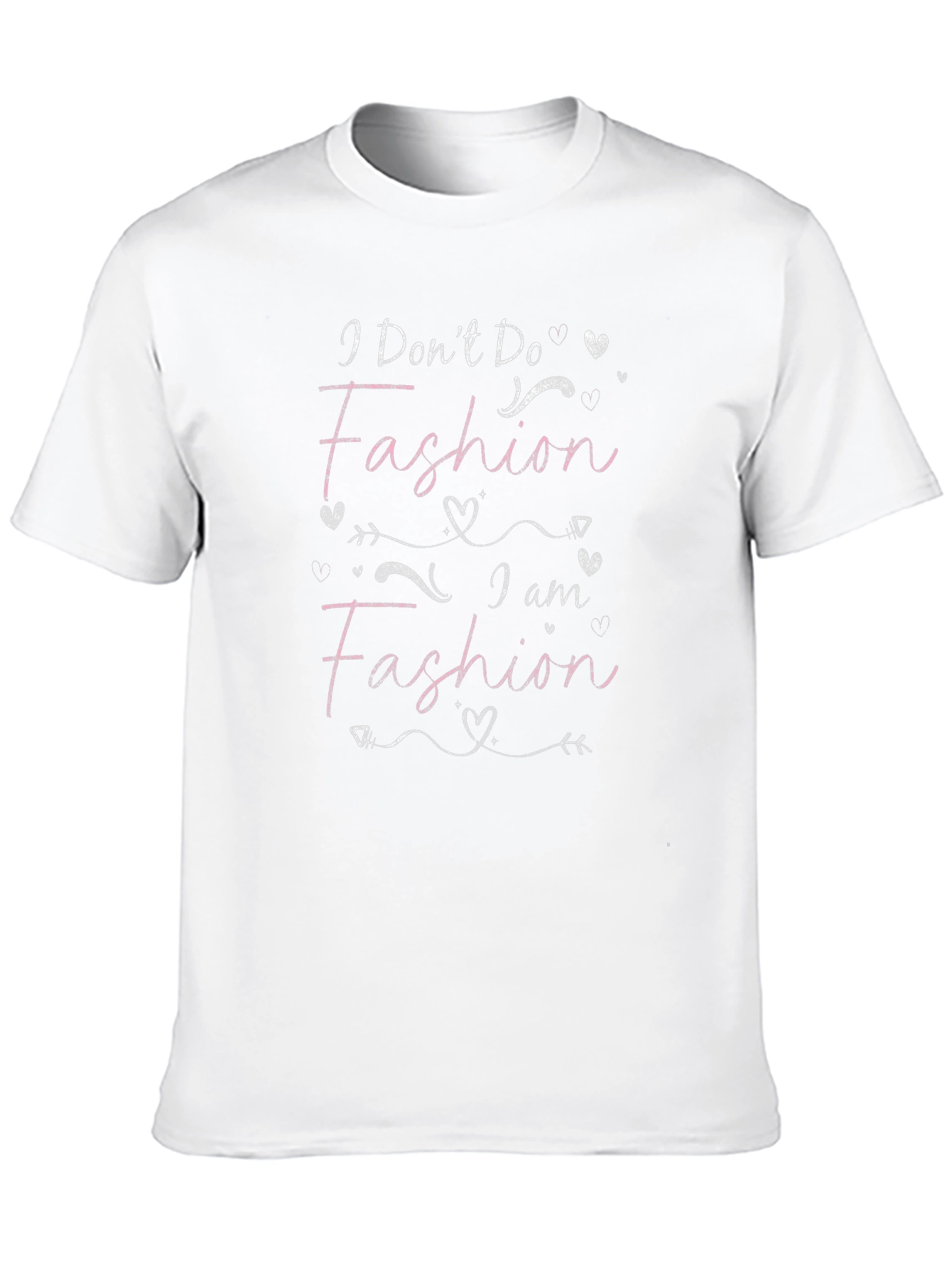 I Dont Do Fashion I Am Fashion Graphic Tee