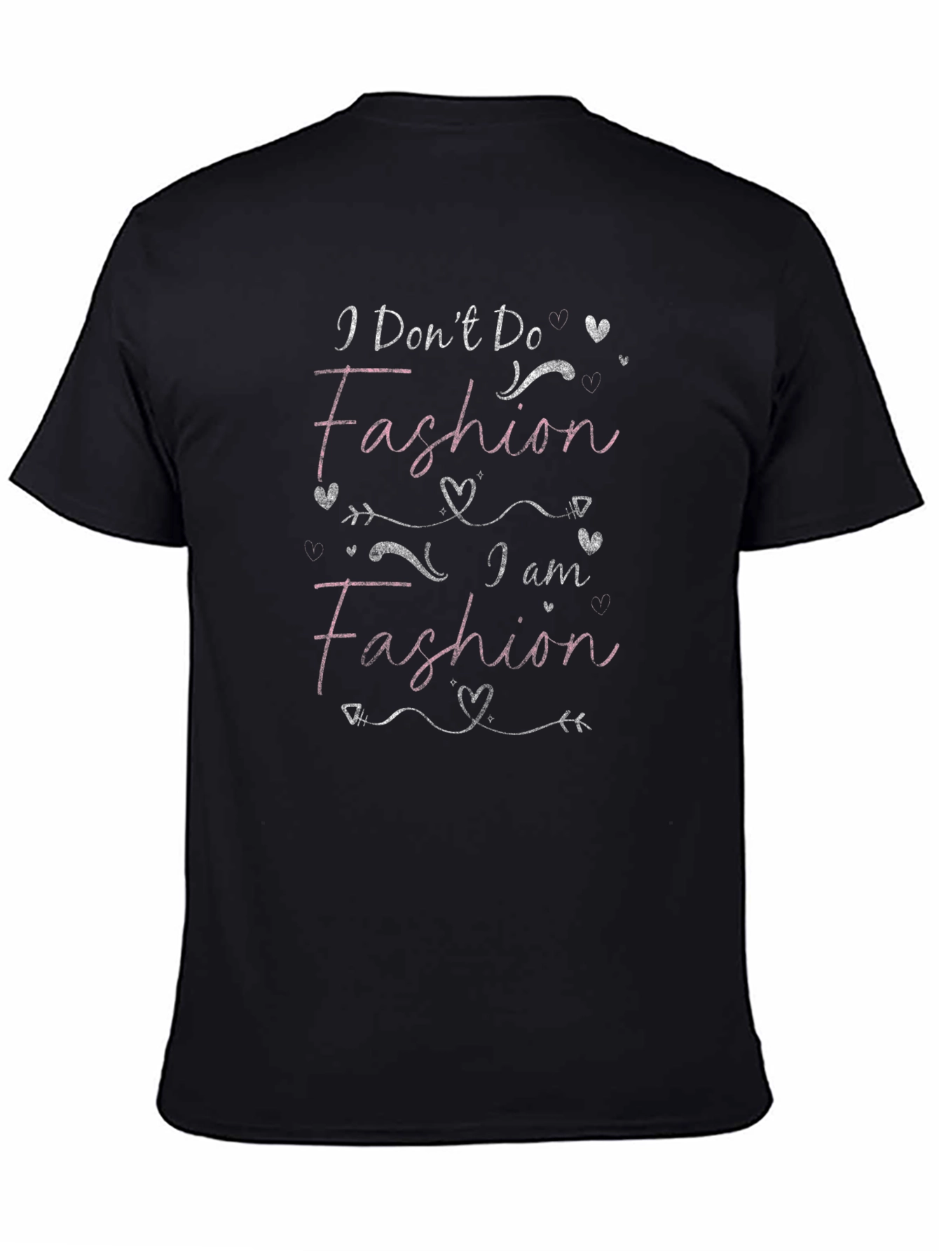 I Dont Do Fashion I Am Fashion Graphic Tee