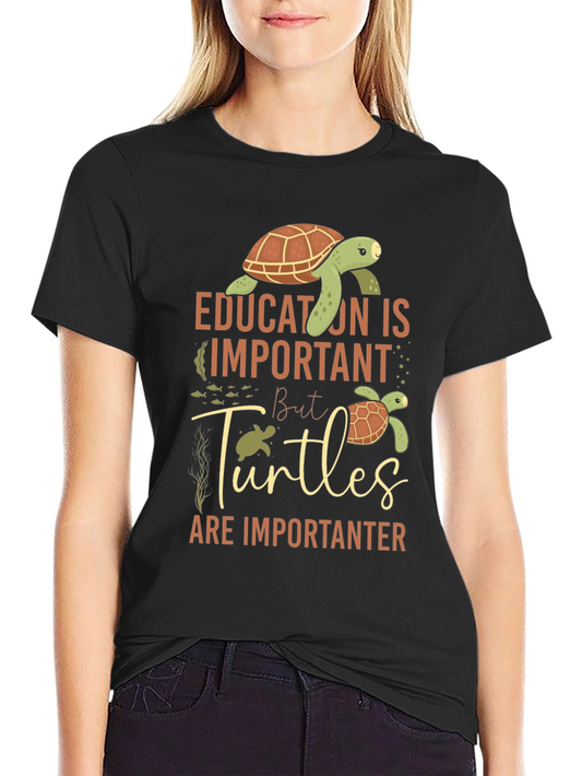 Education Important But Turtles Are Importanter Graphic Tee