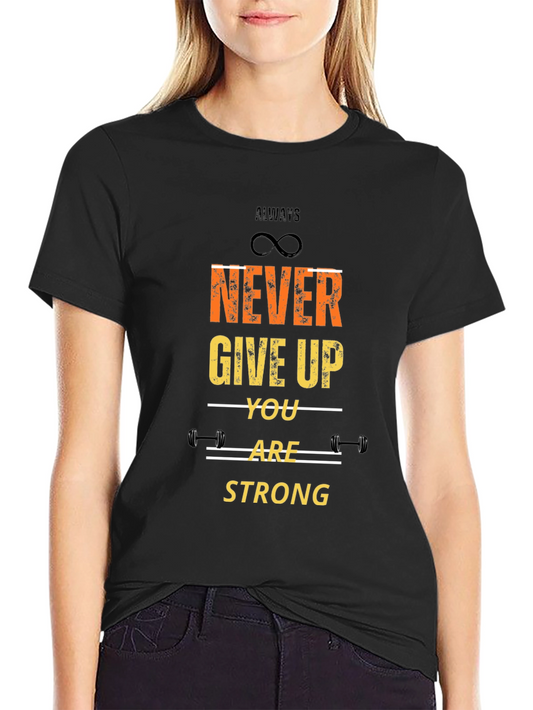 Always Never Give Up T-Shirt