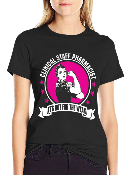 Clinical Staff Pharmacist T-Shirt - Strong Women
