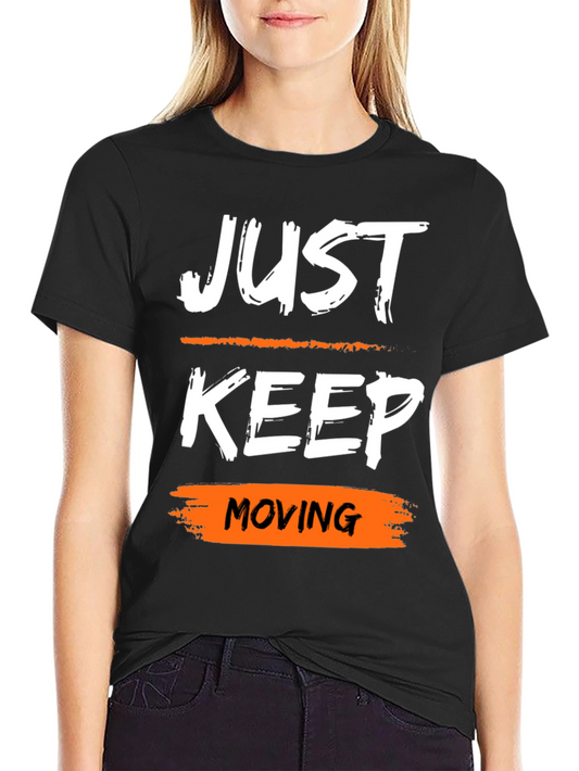 Just Keep Moving Motivational Graphic Tee