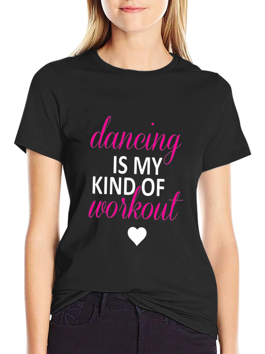 Dancing Is My Kind of Workout T-Shirt