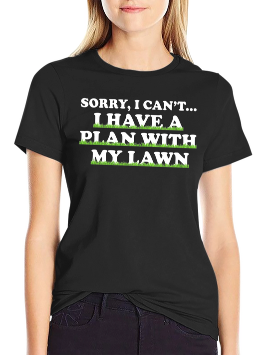 Funny Lawn Care T-Shirt - Sorry I Have a Plan