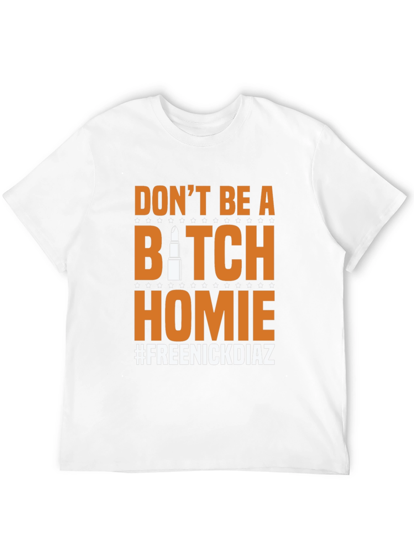 Dont Be A B*tch Homie Mens Graphic Tee