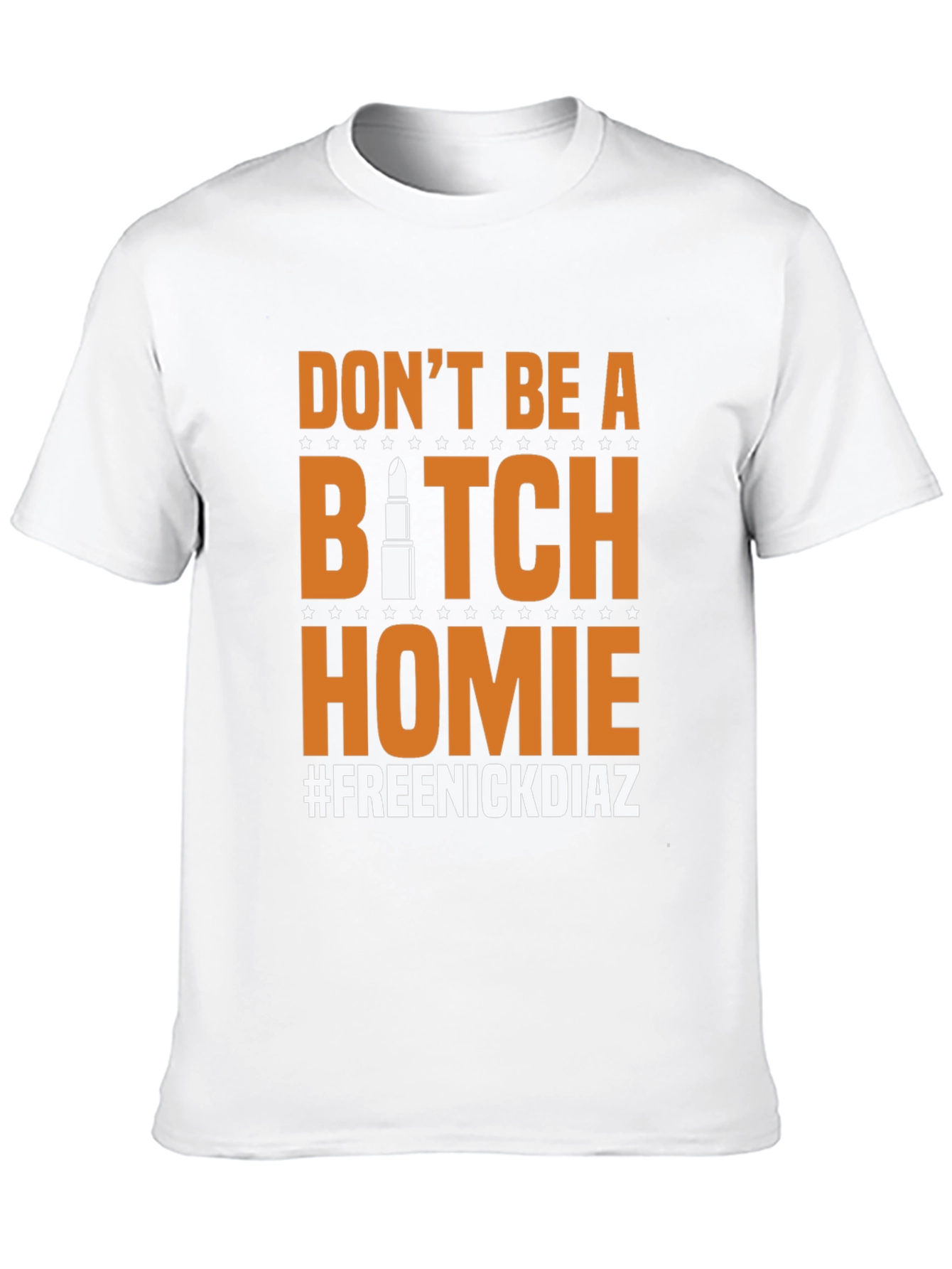 Dont Be A B*tch Homie Mens Graphic Tee